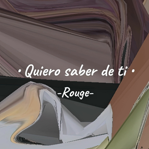 Quiero Saber de Ti