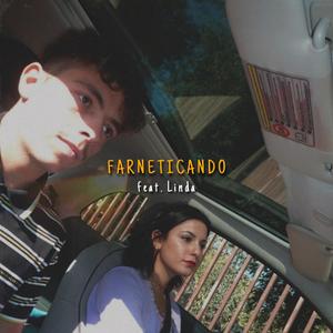 Farneticando (feat. Linda)