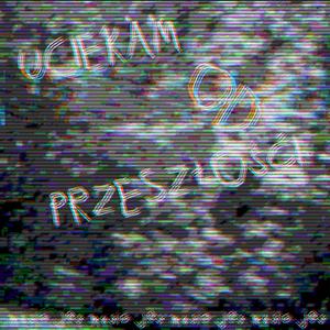 Uciekam Od Przeszłości