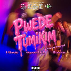PWEDE TUMIKIM (feat. 14K SOJA & BUENSA)