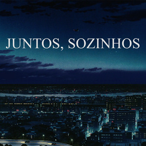 Juntos, Sozinhos