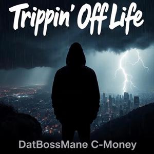 Trippin’ Off Life