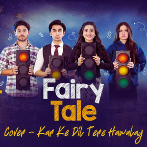 Kar Ke Dil Tere Hawalay (From "Fairy Tale")