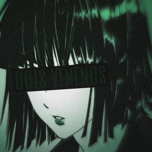 DOIS VENENOS! (feat. Yunmaho)