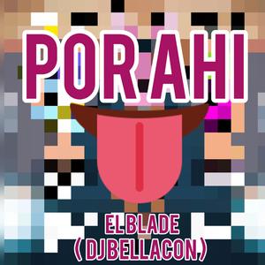 Por ahi (feat. dj bellacon)