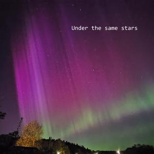 Under the same stars