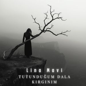 Tutunduğum Dala Kırgınım