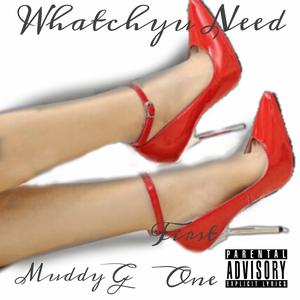 Whatchyu Need (feat. First One)