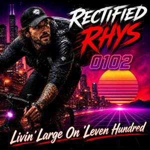 Livin Large On Leven Hundred (Rectified Rhys 0102)