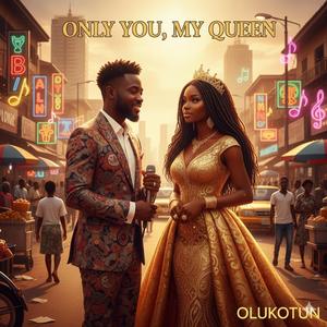 “Only You, My Queen”