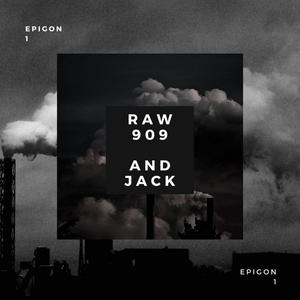 Raw 909 and Jack
