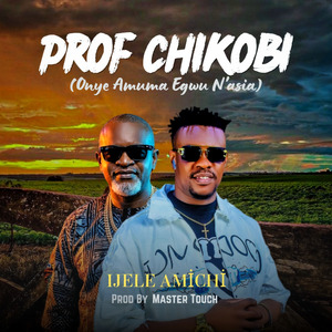 Prof Chikobi (Onye Amuma Egwu N'asia)