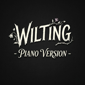 Wilting (From Dandy's World) (Piano Version)