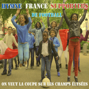 Hynme France supporters de football (On veut la coupe sur les Champs Elysées)