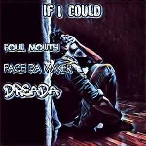 if i could (feat. face da maker & dreada)