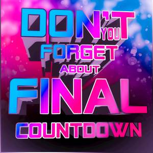 Don't You Forget About Final Countdown