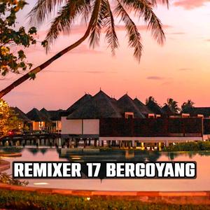 REMIXER 17 BERGOYANG