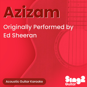Azizam (Originally Performed by Ed Sheeran) (Acoustic Guitar Karaoke)
