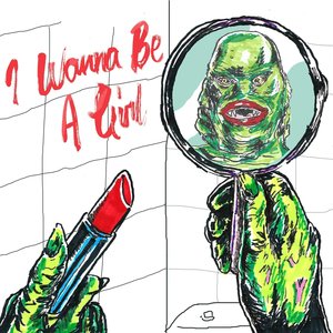 I Wanna Be A Girl
