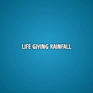 Life Giving Rainfall