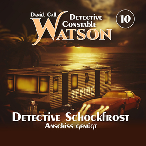Detective Constable Watson Folge 10 - Detective Schockfrost - Anschiss genügt (Teil 5)