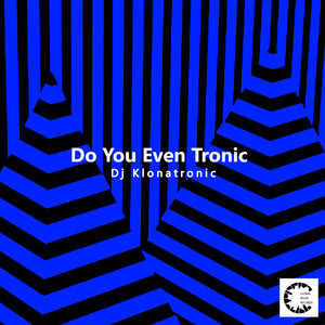 Do You Even Tronic