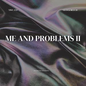me and problems 2 (feat. Glockmeech)