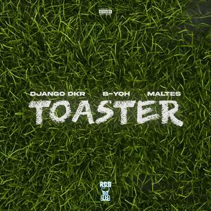 Toaster (feat. maltès, Django DKR & B-yoh)
