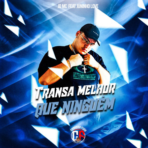 Transa Melhor Que Ninguém