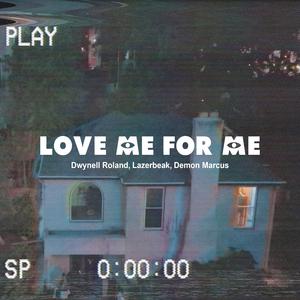 Love Me For Me