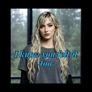 I know you felt it too