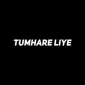 Tumhare Liye