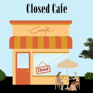 Closed Cafe