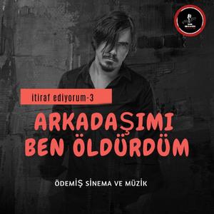 ARKADAŞIMI BEN ÖLDÜRDÜM- İtiraf ediyorum 3