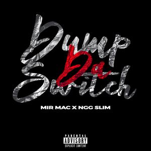 Dump Da Switch (feat. Mir mAc)