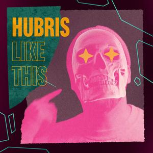 Hubris Like This (feat. D-Styles)