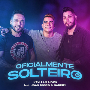 Oficialmente Solteiro (feat. João Bosco e Gabriel)
