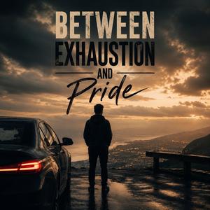 Between Exhaustion and Pride
