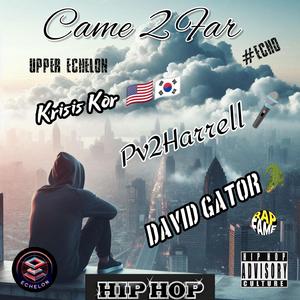 Came 2 Far (feat. Pv2Harrell & David Gator)
