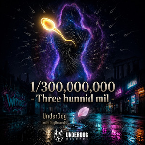 1/300, 000, 000 -Three hunnid mil-