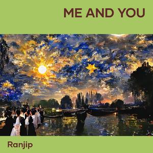 Me and You
