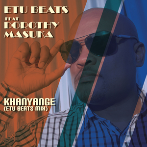 Khanyange (Etu Beats Remix) [Feat. Dorothy Masuka]