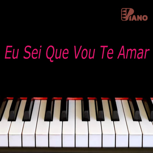 Eu Sei Que Vou Te Amar | Piano (Cover)