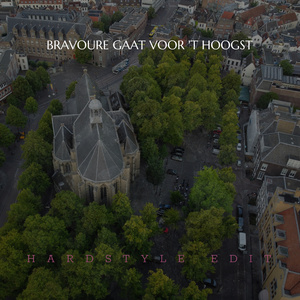 Bravoure gaat voor 't Hoogst (Hardstyle Edit)