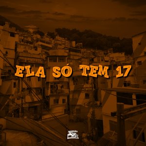 Ela Só Tem 17