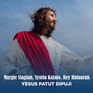 YESUS PATUT DIPUJI
