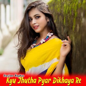 Kyu Jhutha Pyar Dikhaya Re