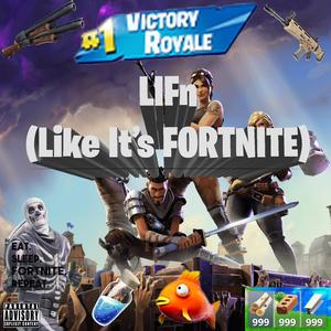 LIFn (Like It's Fortnite)