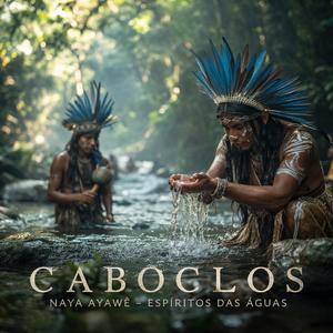 Caboclos (NAYA AYAWÊ - Espíritos Das Águas)