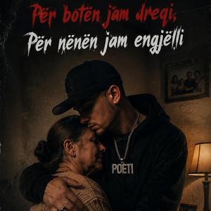 Për botën jam dreqi, për nënën jam engjëlli